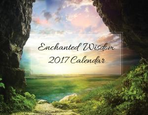 2017 Calendar now on Sale - Enchanted Wisdom